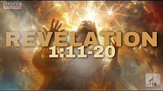 A Profound Vision of Christ in Revelation 1:11-20