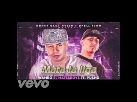 Wambo El Mafiaboy Ft. Pusho - Mata La Liga