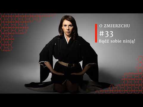 O Zmierzchu #33 - Bądź sobie ninją!