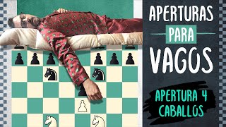 Apertura 4 caballos 💤 APERTURAS de AJEDREZ para VAGOS