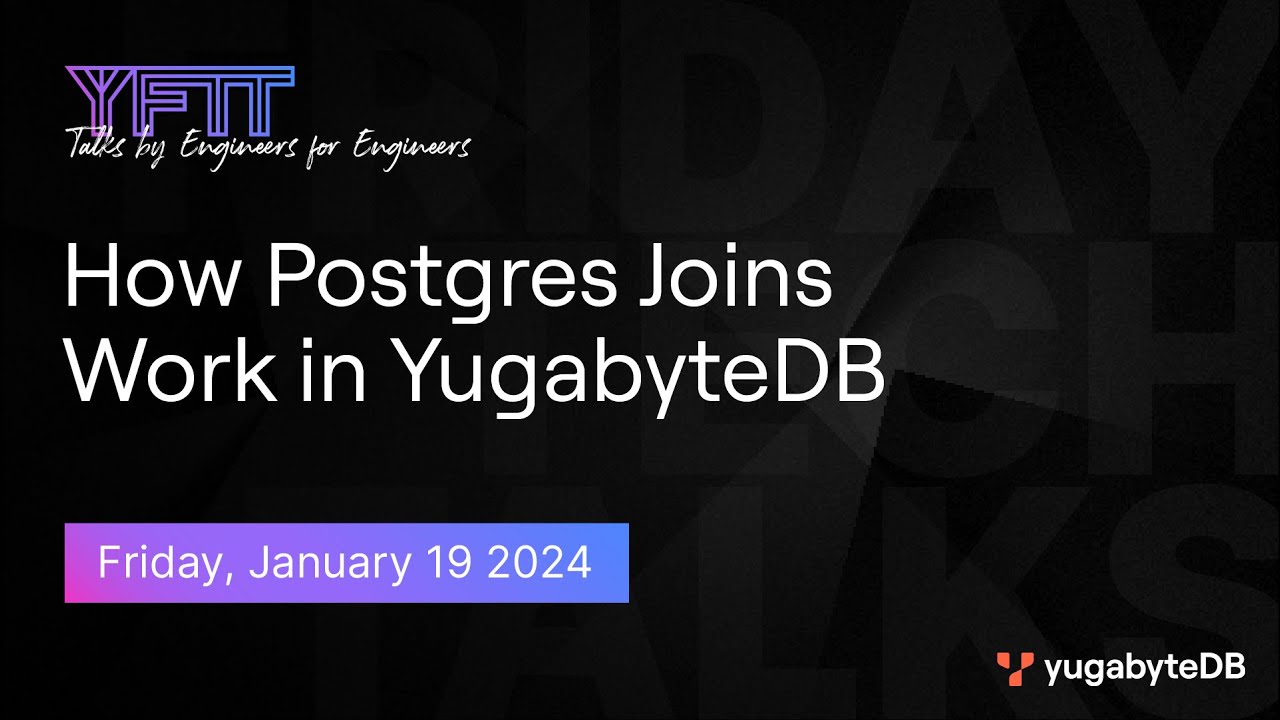 How Postgres Joins Work in YugabyteDB | YugabyteDB Friday Tech Talk | Episode 92