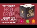 VORNAGAIN - Head Candy Sweets - A Remedy for Vapers Tongue?