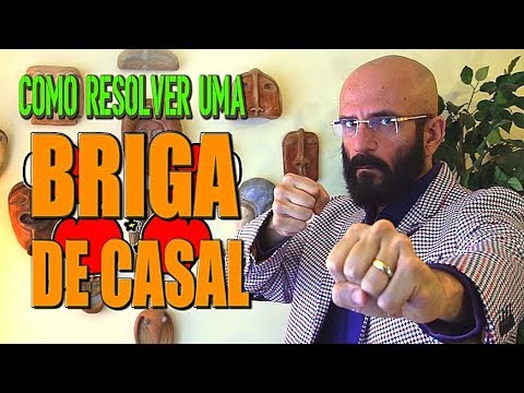 COMO RESOLVER UMA BRIGA DE CASAL | Marcos Lacerda