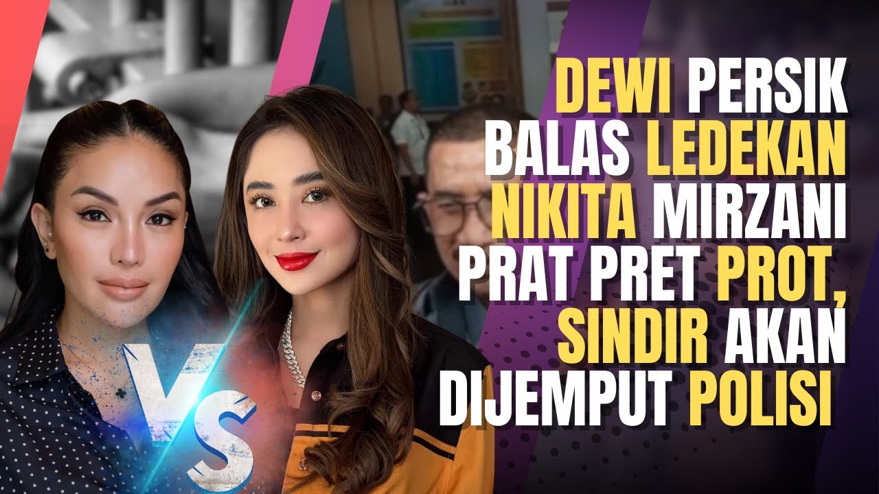 Sengitnya Bentrok Dewi Persik dan Nikita Mirzani, Sindiran Hingga Trending Prat Pret Prot