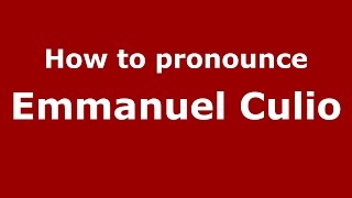 How to pronounce Emmanuel Culio