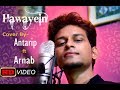 Hawayein - Jab Harry Met Sejal | Arijit Singh | Sony Music Company | Cover By Antarip Ft Arnab