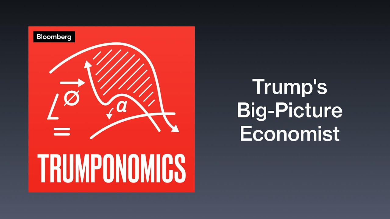 Understanding the World View of Trump's Big-Picture Economist | Trumponomics