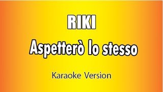 RIKI - Aspetterò lo stesso (versione Karaoke Academy Italia)