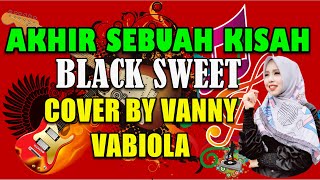 Download lagu AKHIR SEBUAH KISAH - BLACK SWEET COVER BY VANNY VABIOLA mp3 Download lagu AKHIR SEBUAH KISAH - BLACK SWEET COVER BY VANNY VABIOLA mp3