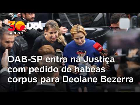Deolane Bezerra: OAB-SP entra na Justiça com pedido de habeas corpus