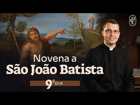 9º dia - Novena a São João Batista