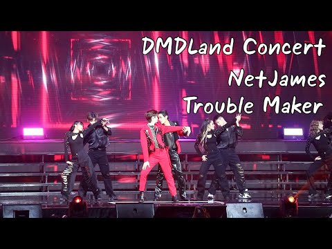 DMDLand Concert - Trouble Maker || NetJames
