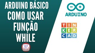 Como usar FUNÇÃO WHILE no ARDUINO - Curso gratuito aula 9