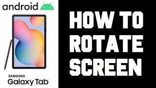 Samsung Tablet How To Rotate Screen - Android Tablet How To Rotate Screen Instructions, Guide, Help