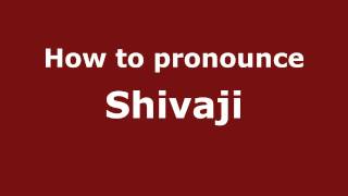How to pronounce Shivaji