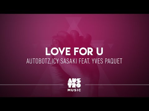 Autobotz, Icy Sasaki feat. Yves Paquet  - Love For U