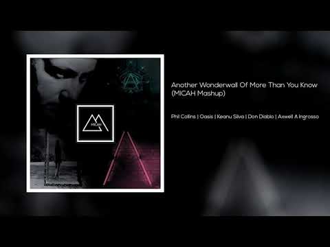 P.Collins,Oasis,Don Diablo,AxwellΛIngrosso - Another Wonderwall Of More Than You Know (MICAH Mashup)