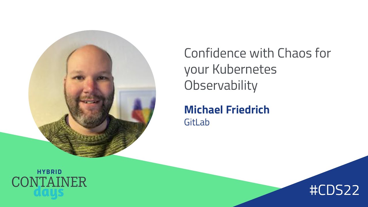 Confidence with Chaos for your Kubernetes Observability - Michael Friedrich, GitLab