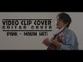 IPANK - Makan Hati (Guitar Cover)