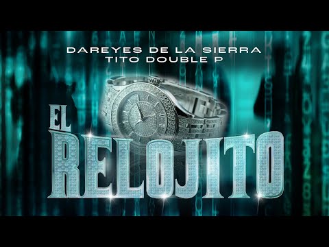 EL RELOJITO (Video Oficial) - Los Dareyes De La Sierra, Tito Double P
