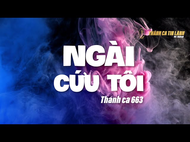 THÁNH CA 663 | NGÀI CỨU TÔI | KARAOKE THÁNH CA TIN LÀNH