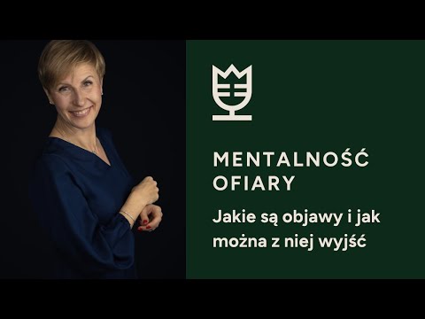 Mentalność ofiary, która zabiera życie. Dr Agnieszka Kozak
