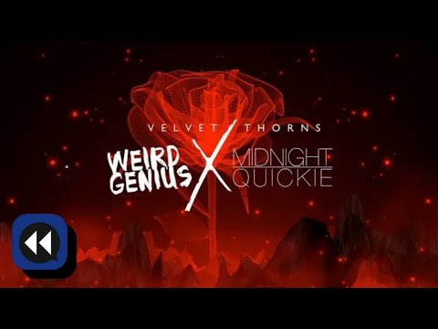 Weird Genius x Midnight Quickie - Velvet Thorns (Reverse Version)