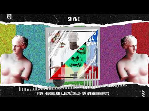 J Balvin, Skrillex X A-Trak - Heads Will Roll - Yeah Yeah Yeah In Da Guetto  ( Shyne Mashup )