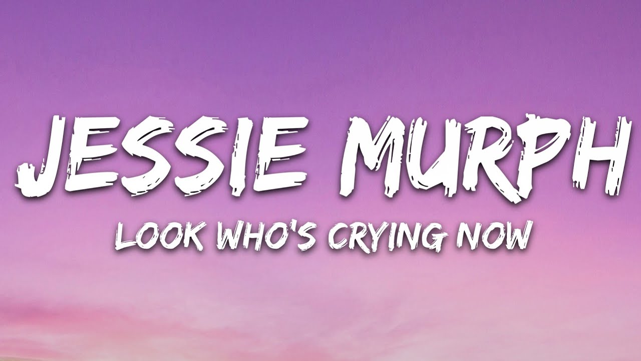 Jessie Murph -Look Who's Cryin' Now (Lyrics) #JessieMurph