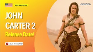 John Carter 2 Release Date! 2025 Movie News!