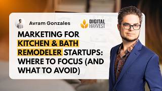 Marketing for Kitchen & Bath Remodeler Startups Where to Focus and What to Avoid