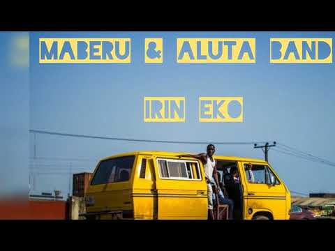 Maberu and Aluta Band - Irin Eko