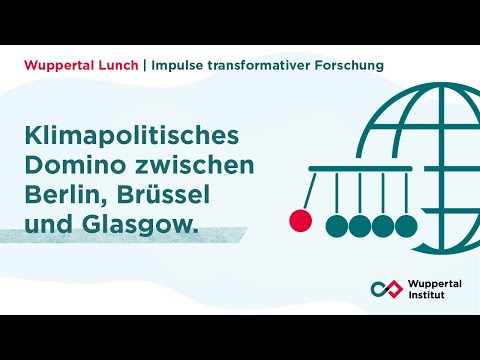 Klimapolitisches Domino zwischen Berlin, Brüssel und Glasgow // Wuppertal Lunch 31.03.2020