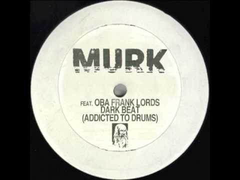 Murk feat. Oba Frank Lords - Dark Beat (Addicted To Drums) (Oscar G & Ralph Falcon Mix)