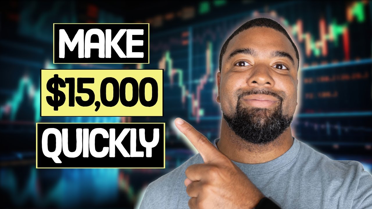 How To Quickly Make $15,000