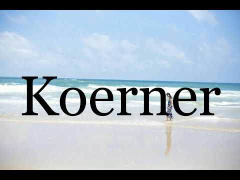 How To Pronounce Koerner🌈🌈🌈🌈🌈🌈Pronunciation Of Koerner