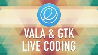 Alecaddd Live: Vala & GTK+ Live Coding
