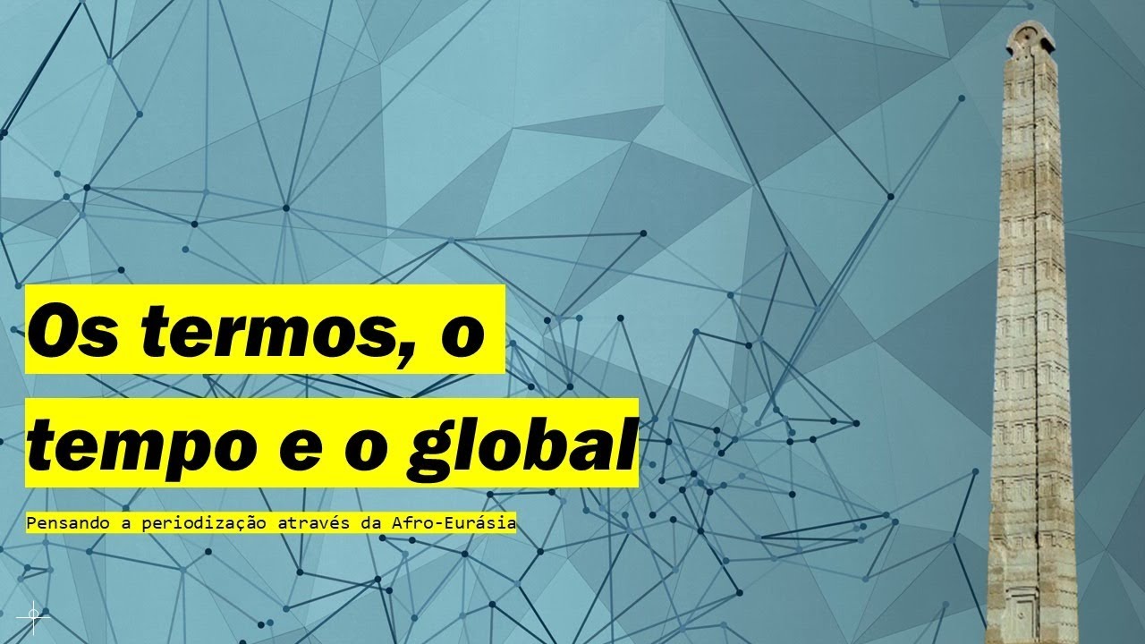 Os termos, o tempo e o global - Eduardo Daflon
