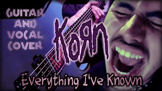 Korn - Everything I've Known | guitar &amp; vocal cover