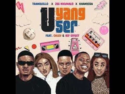 Zee Nxumalo, Tranquillo & Khanyisa - Uyang User feat. Chley & Rif Effect