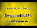 Aerosmith and Queen We Will Dream on 