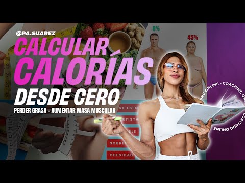 CUÁNTAS CALORÍAS COMER PARA PERDER GRASA O GANAR MASA MUSCULAR? CREA TU DIETA DESDE CERO!