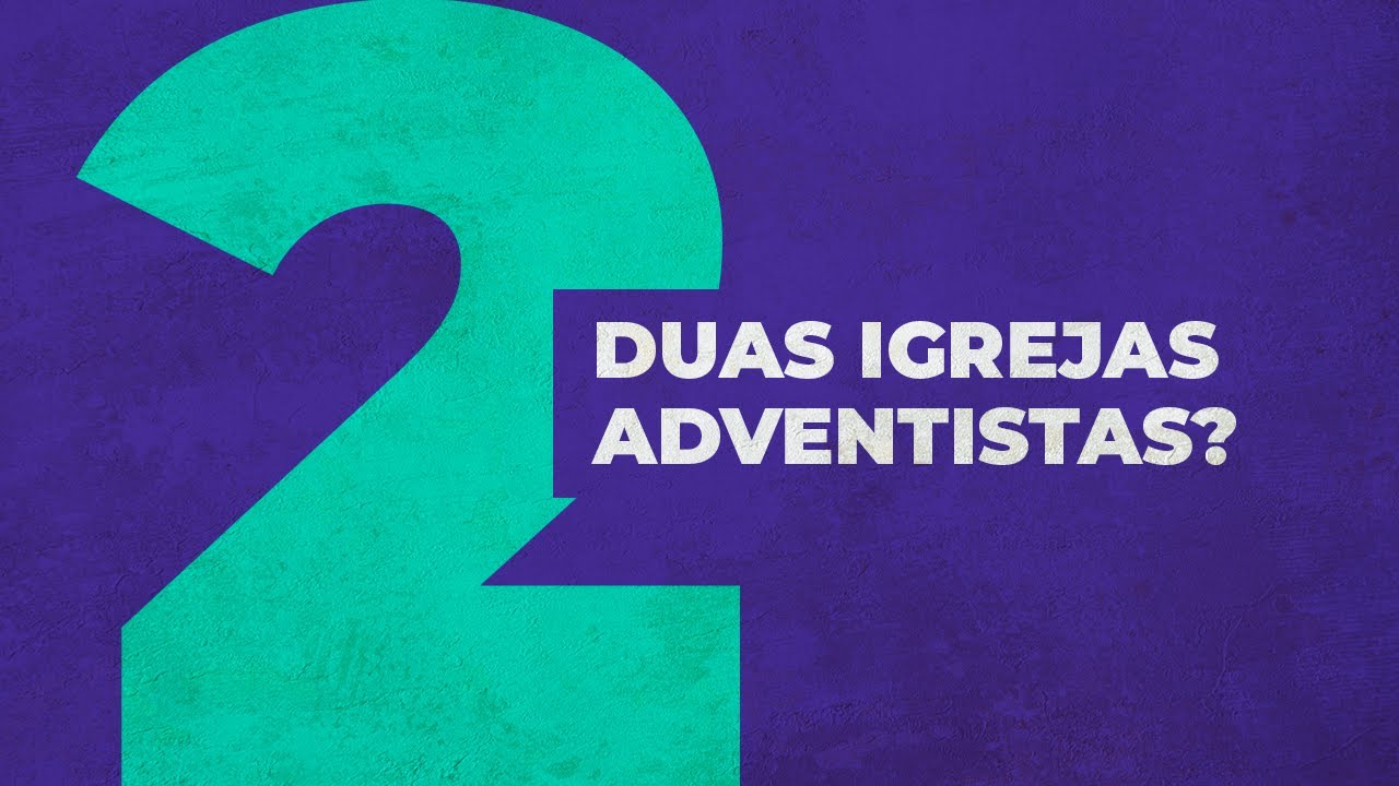 EXISTEM DUAS ADVENTISTAS ⚡ O QUE SEPAROU ESSAS IGREJAS?