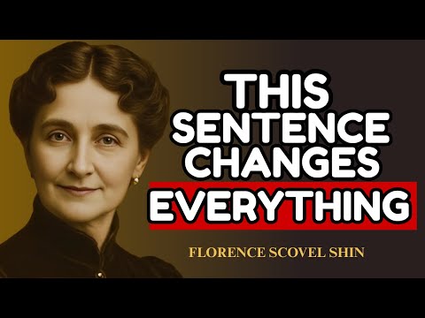 This One Sentence Will Change Your Life – Florence Scovel Shinn