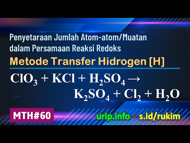 MTH, Reaksi Redoks: ClO3 + KCl + H2SO4 → K2SO4 + Cl2 + H2O  (MTH-60)