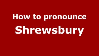 How to pronounce Shrewsbury