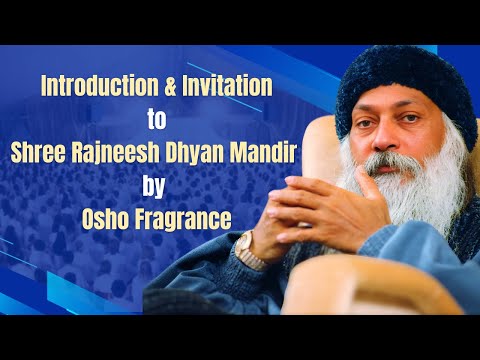 Introduction & Invitation to Shree Rajneesh dhyan mandir by Osho Fragrance