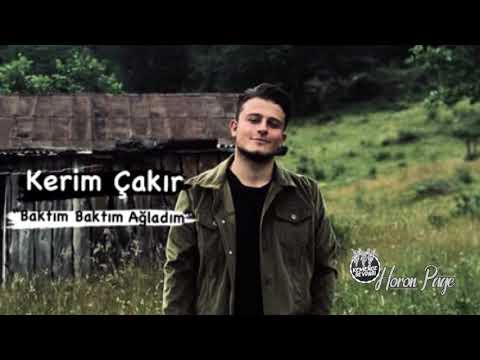 Kerim Çakır - Baktım Baktım Ağladım