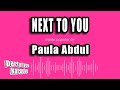 Paula Abdul - Next To You (Karaoke Version)
