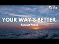 Forrest Frank - YOUR WAY'S BETTER (Lyrics)